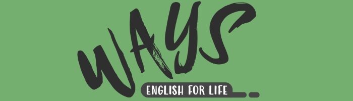 WAYS: ENGLISH FOR LIFE